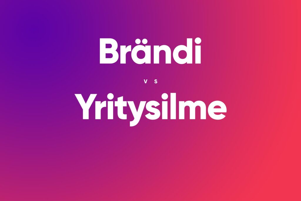 Yritysilmeen ja brändin ero